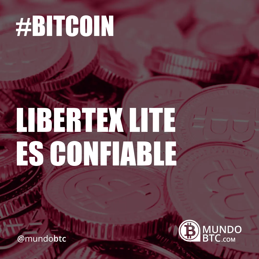 Libertex Lite es Confiable