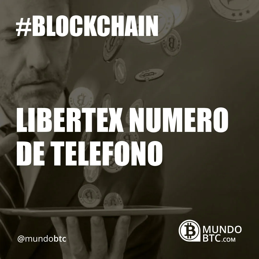 Libertex Numero de Telefono