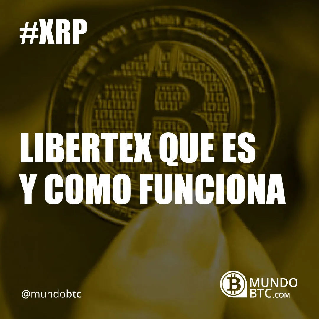 Libertex que es y Como Funciona