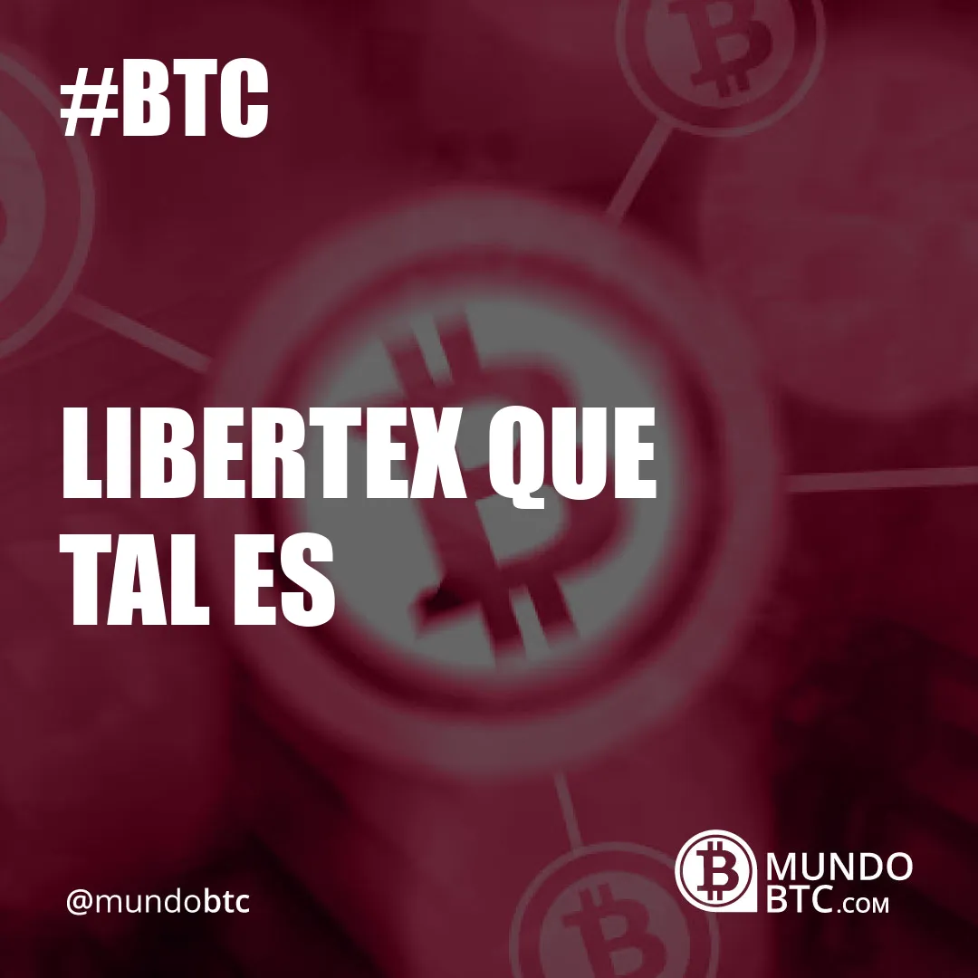 Libertex que Tal es