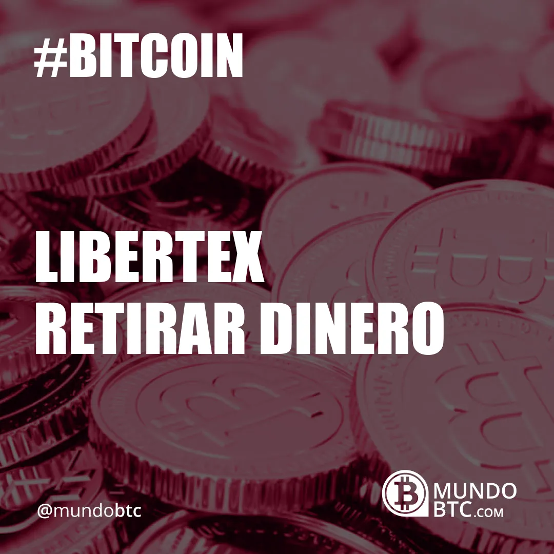 Libertex Retirar Dinero