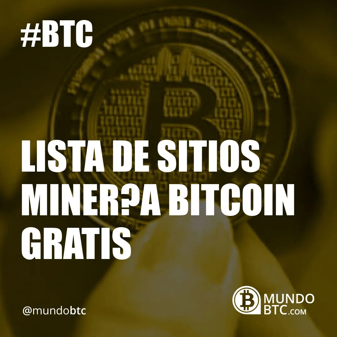 Lista de Sitios Miner?a Bitcoin Gratis