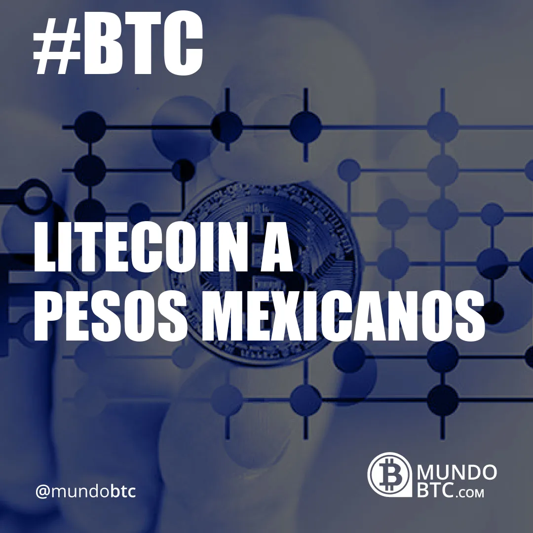 Litecoin a Pesos Mexicanos