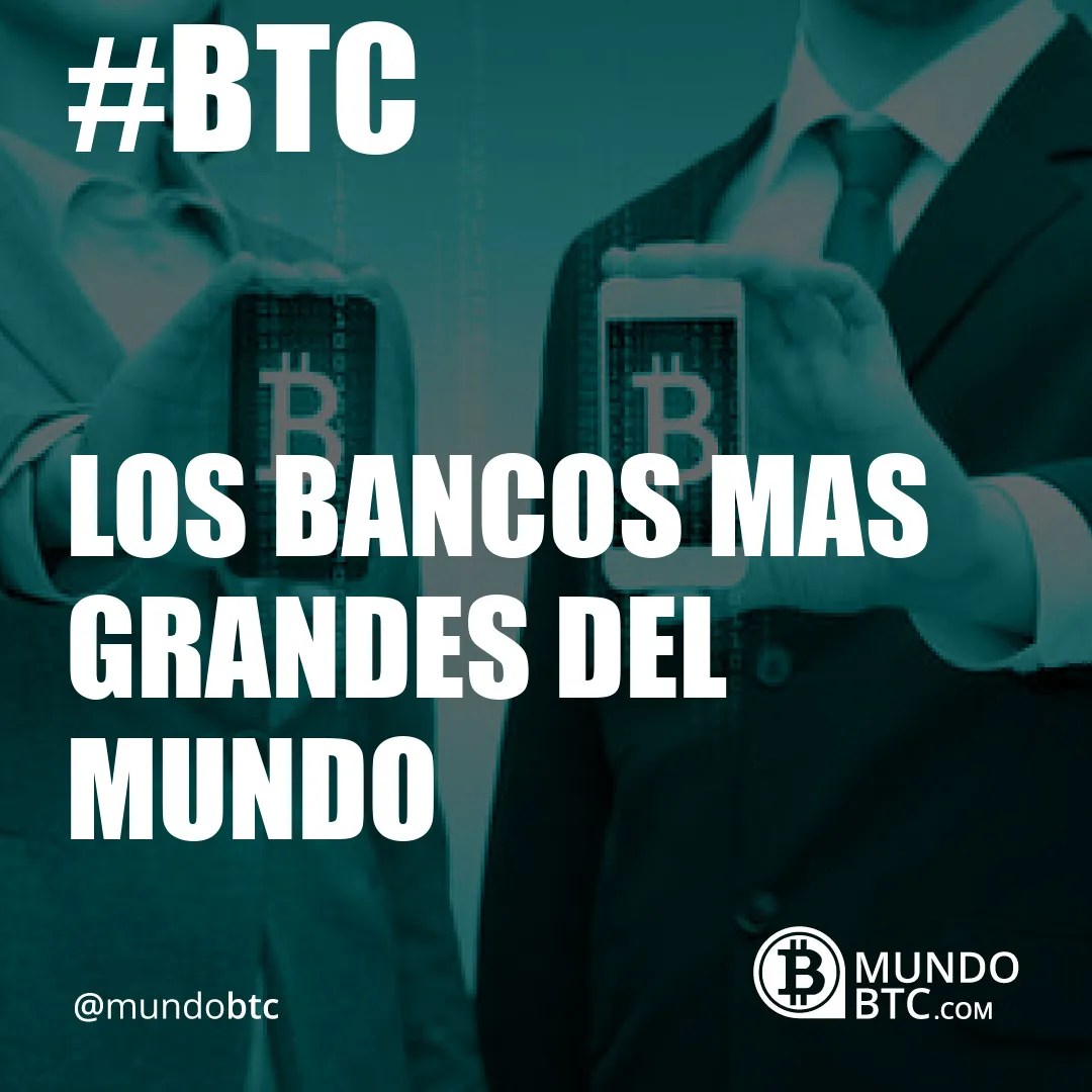 los bancos mas grandes del mundo