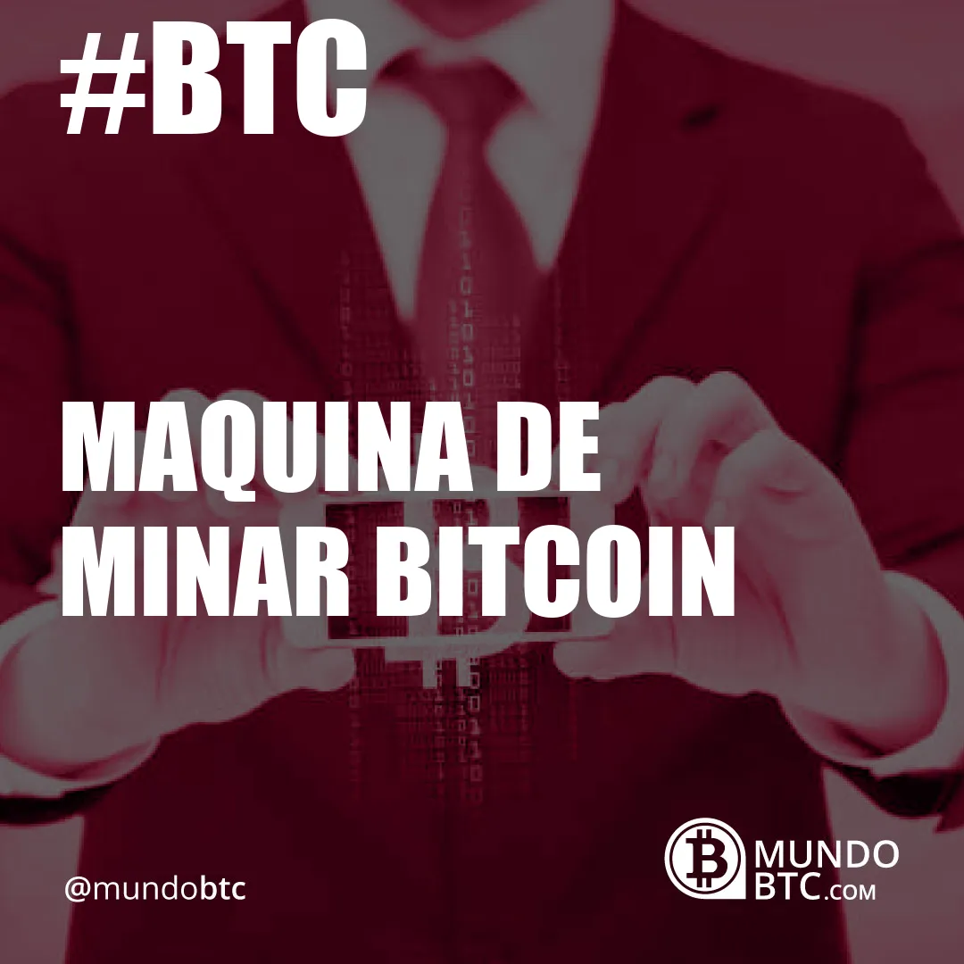 Maquina de Minar Bitcoin