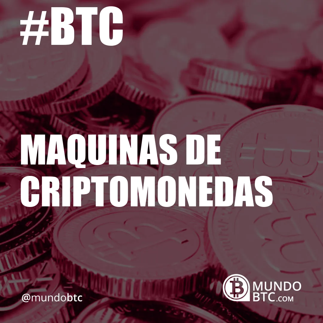 Maquinas de Criptomonedas