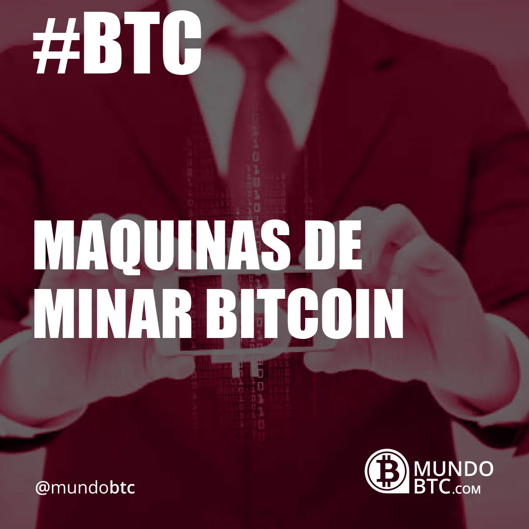 Maquinas de Minar Bitcoin