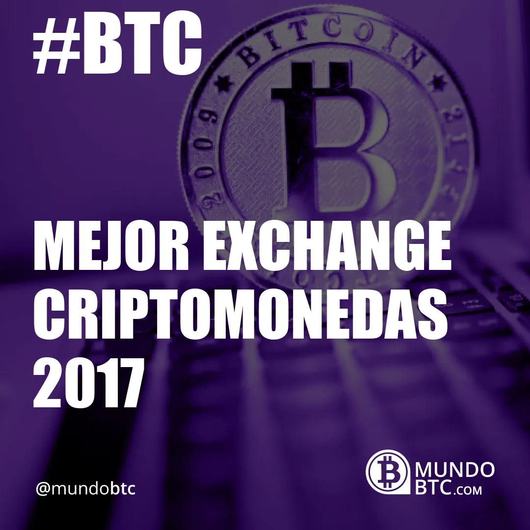 Mejor Exchange Criptomonedas 2017