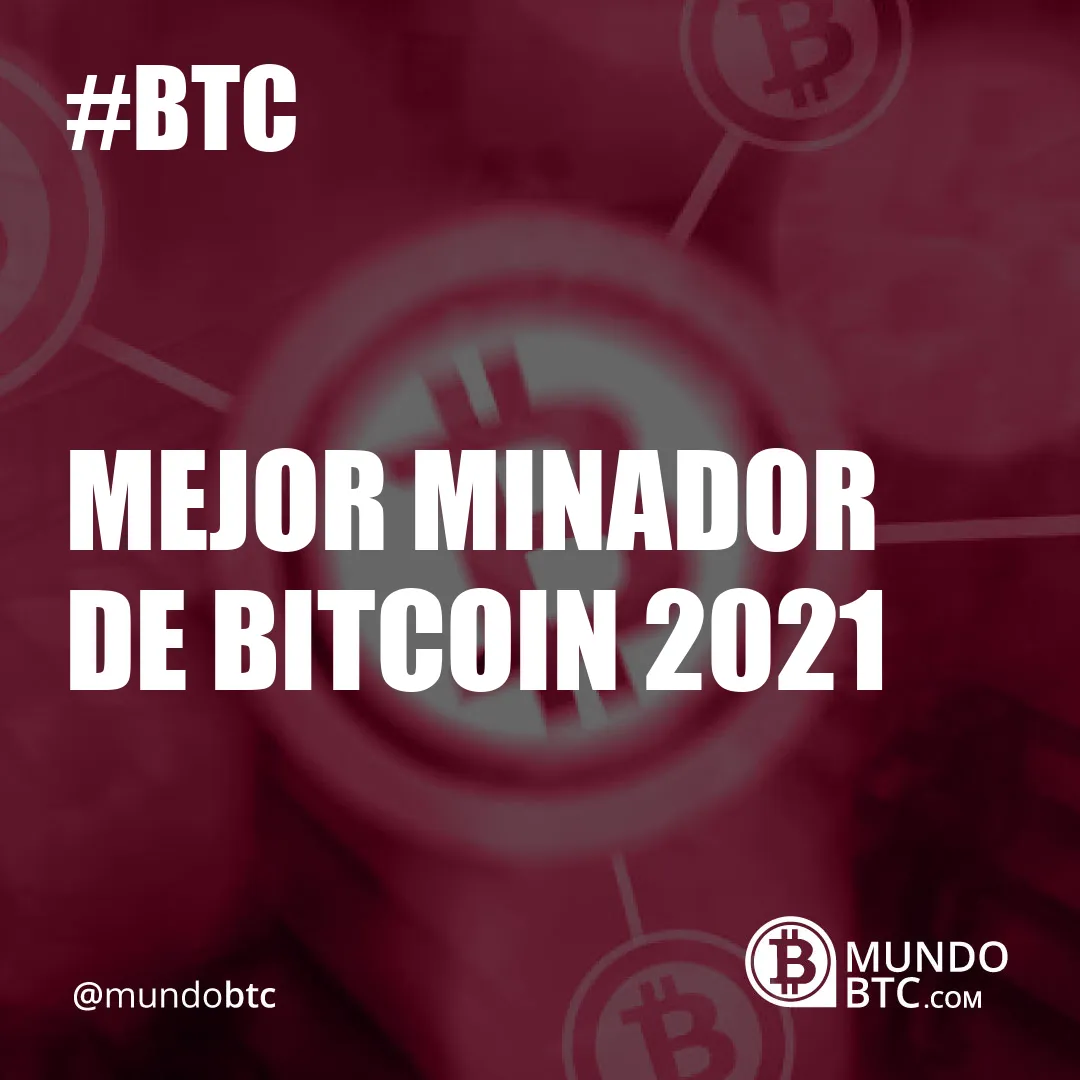 Mejor Minador de Bitcoin 2021