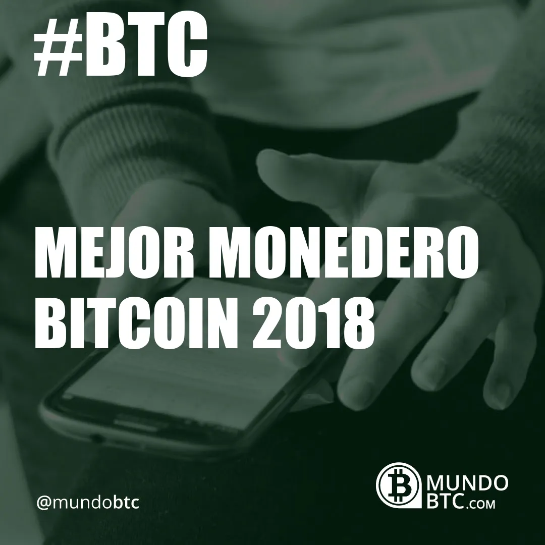 Mejor Monedero Bitcoin 2018