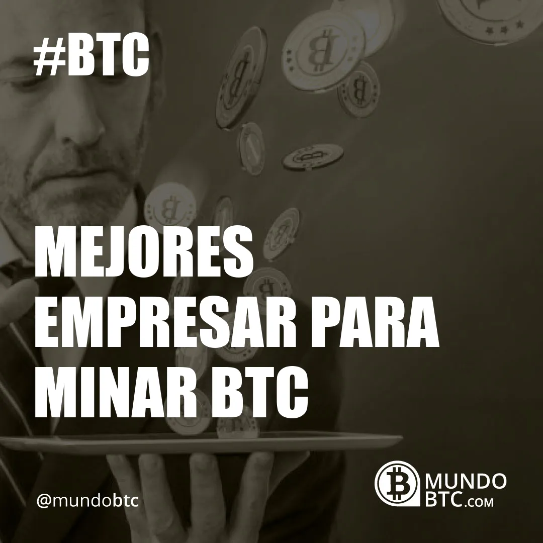 Mejores Empresar para Minar Btc