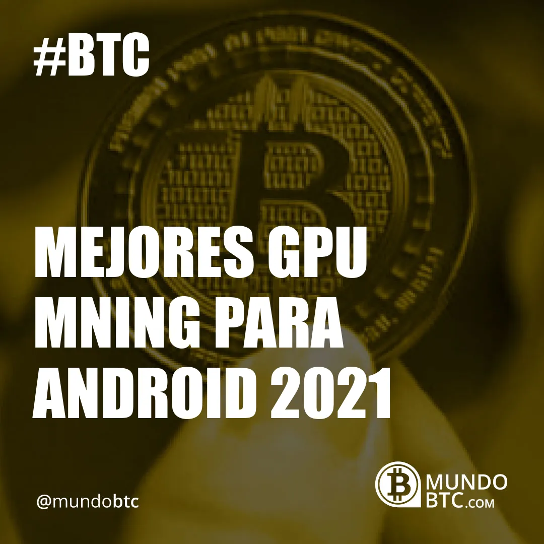 Mejores Gpu Mning para Android 2021