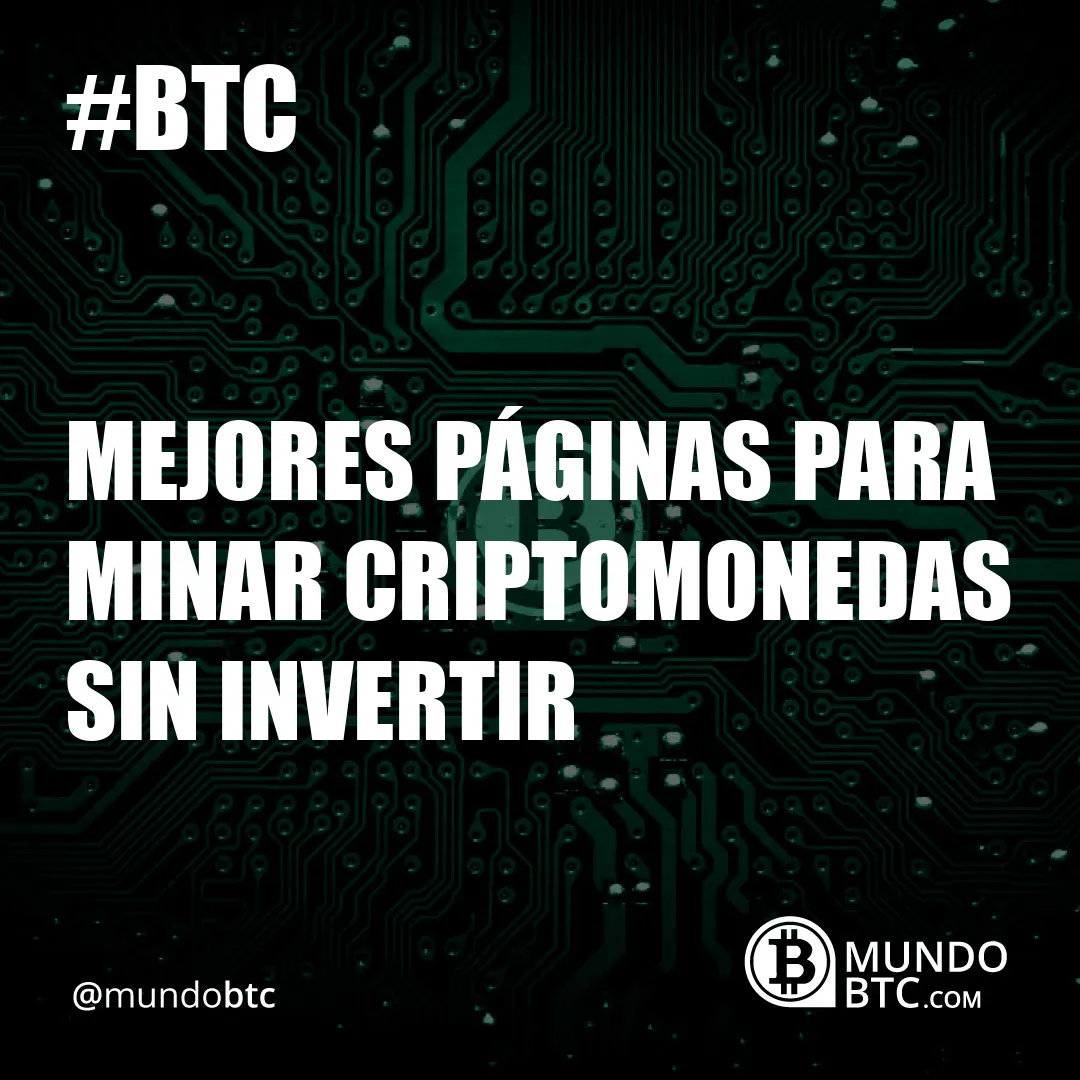 Mejores Páginas para Minar Criptomonedas sin Invertir