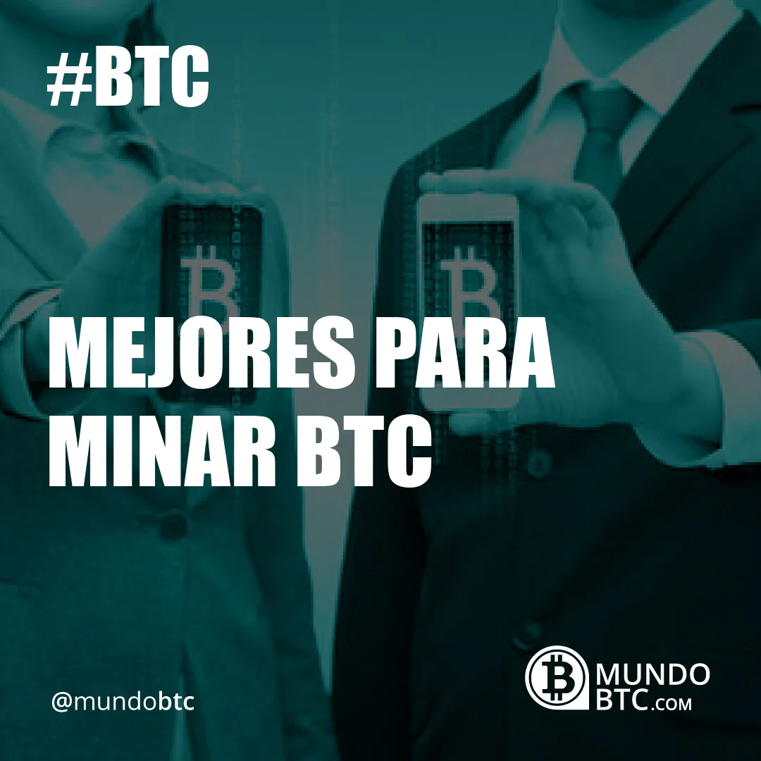 Mejores para Minar Btc