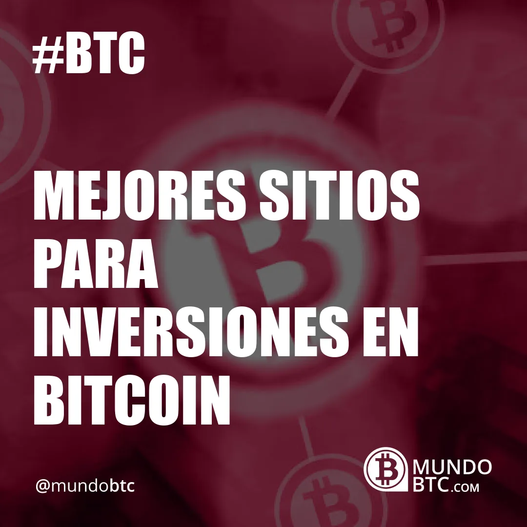 Mejores Sitios para Inversiones en Bitcoin