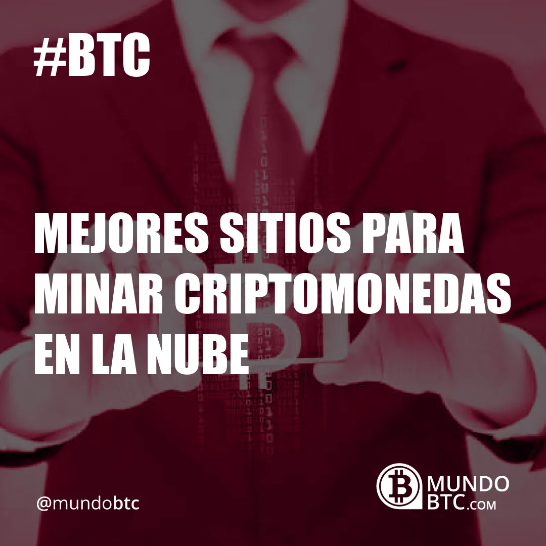 Mejores Sitios para Minar Criptomonedas en la Nube