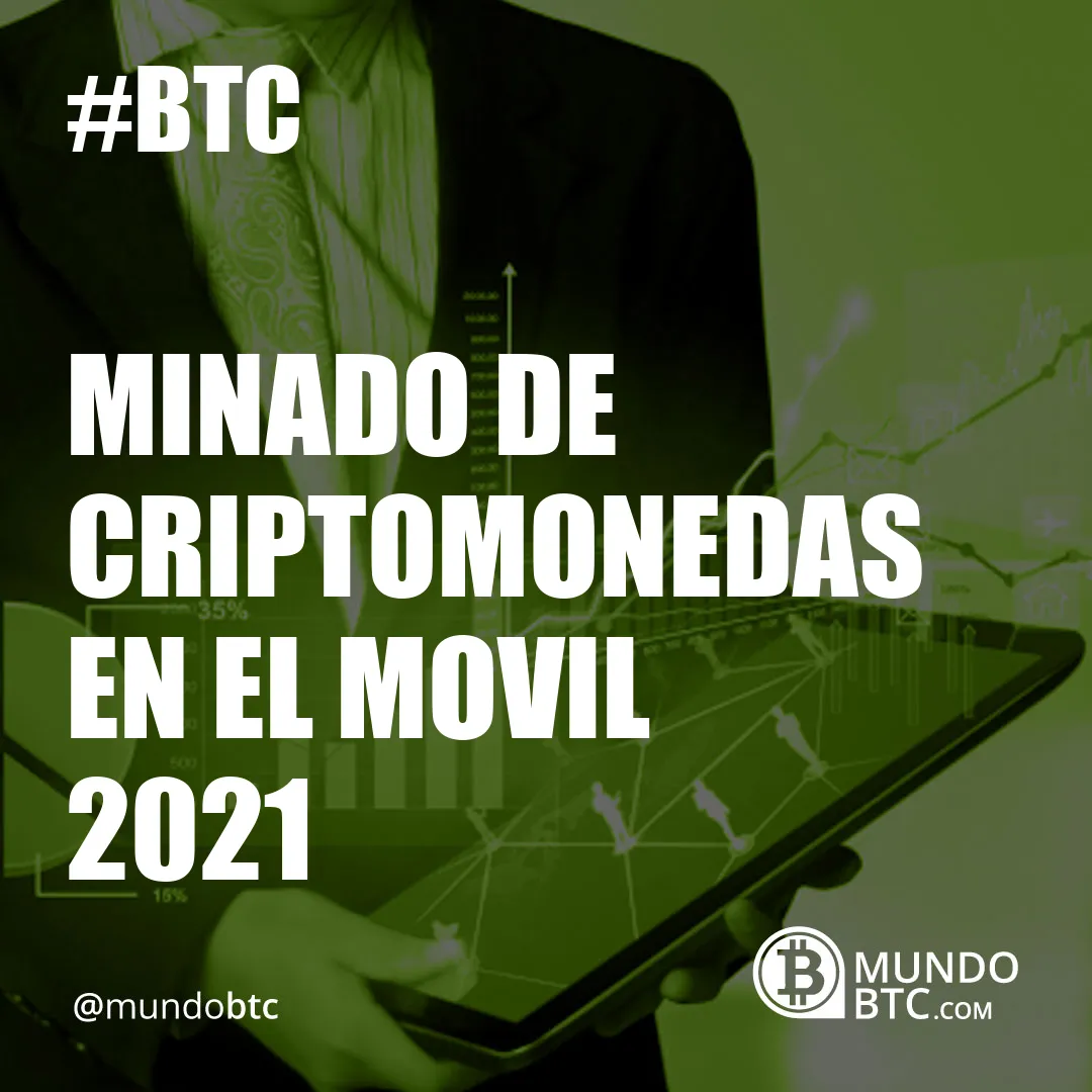 Minado de Criptomonedas en el Movil 2021