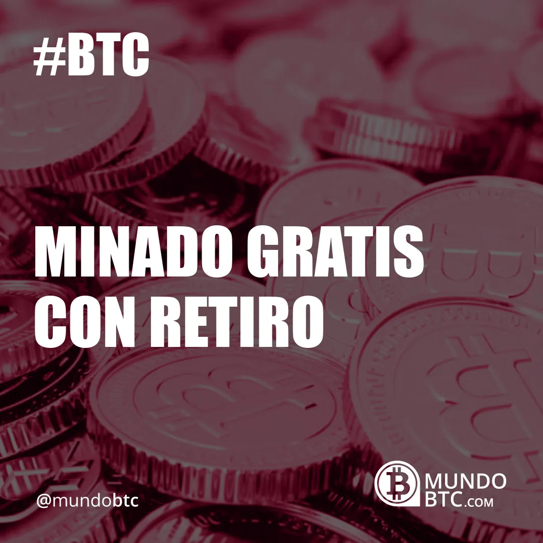 Minado Gratis con Retiro