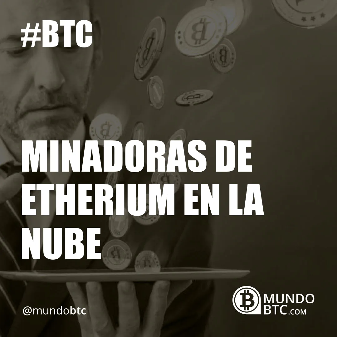 Minadoras de Etherium en la Nube