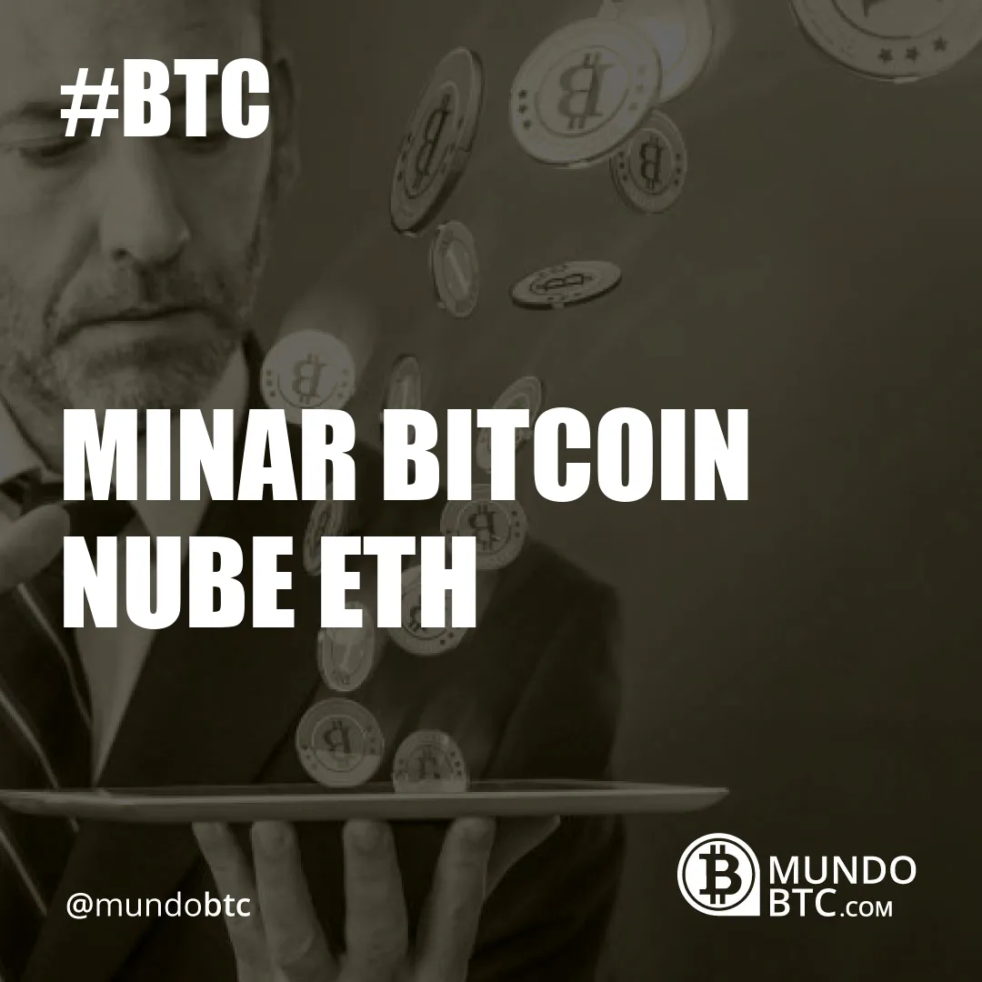 Minar Bitcoin Nube Eth