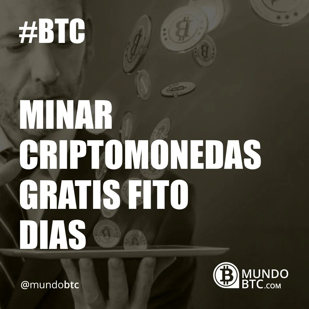 Minar Criptomonedas Gratis Fito Dias