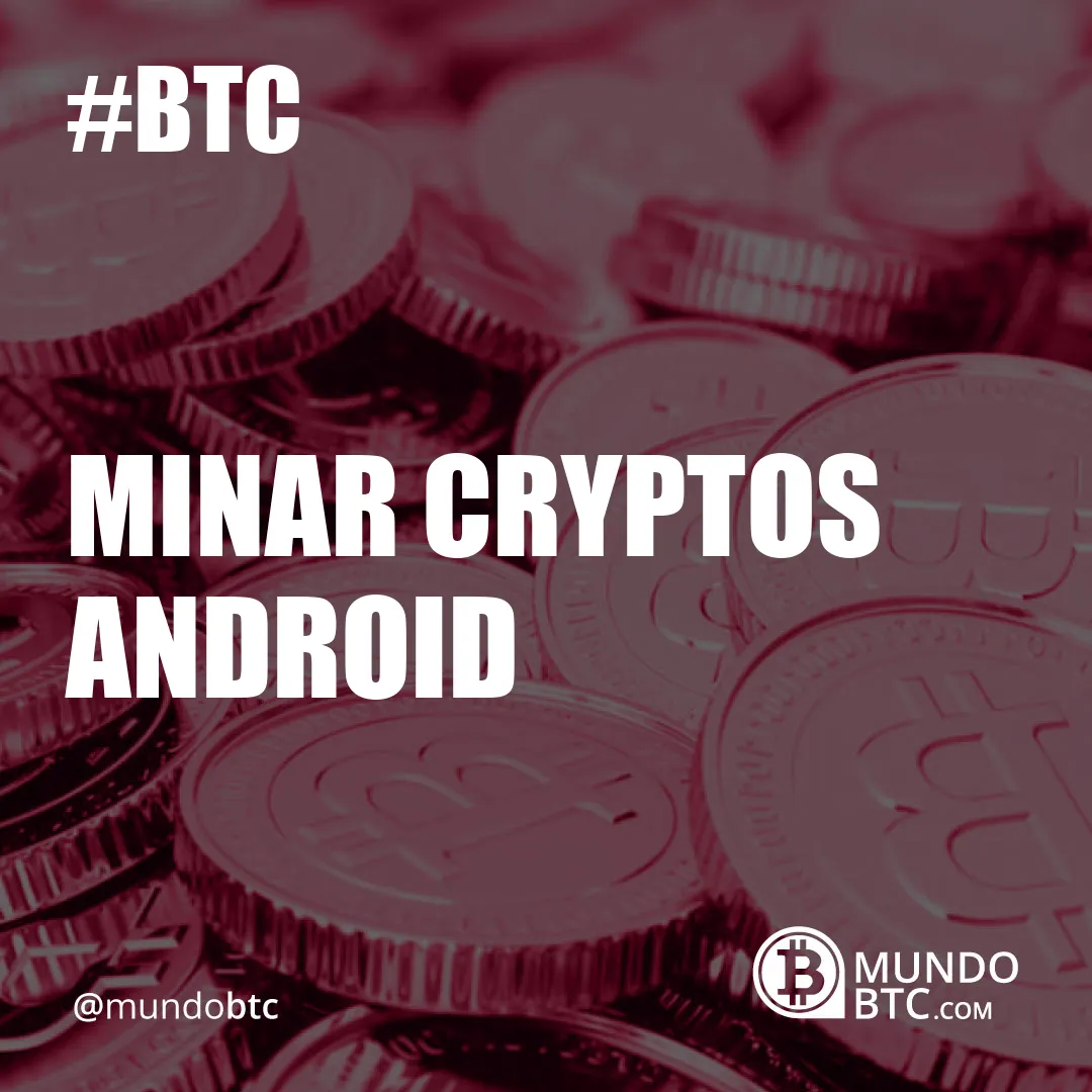 Minar Cryptos Android