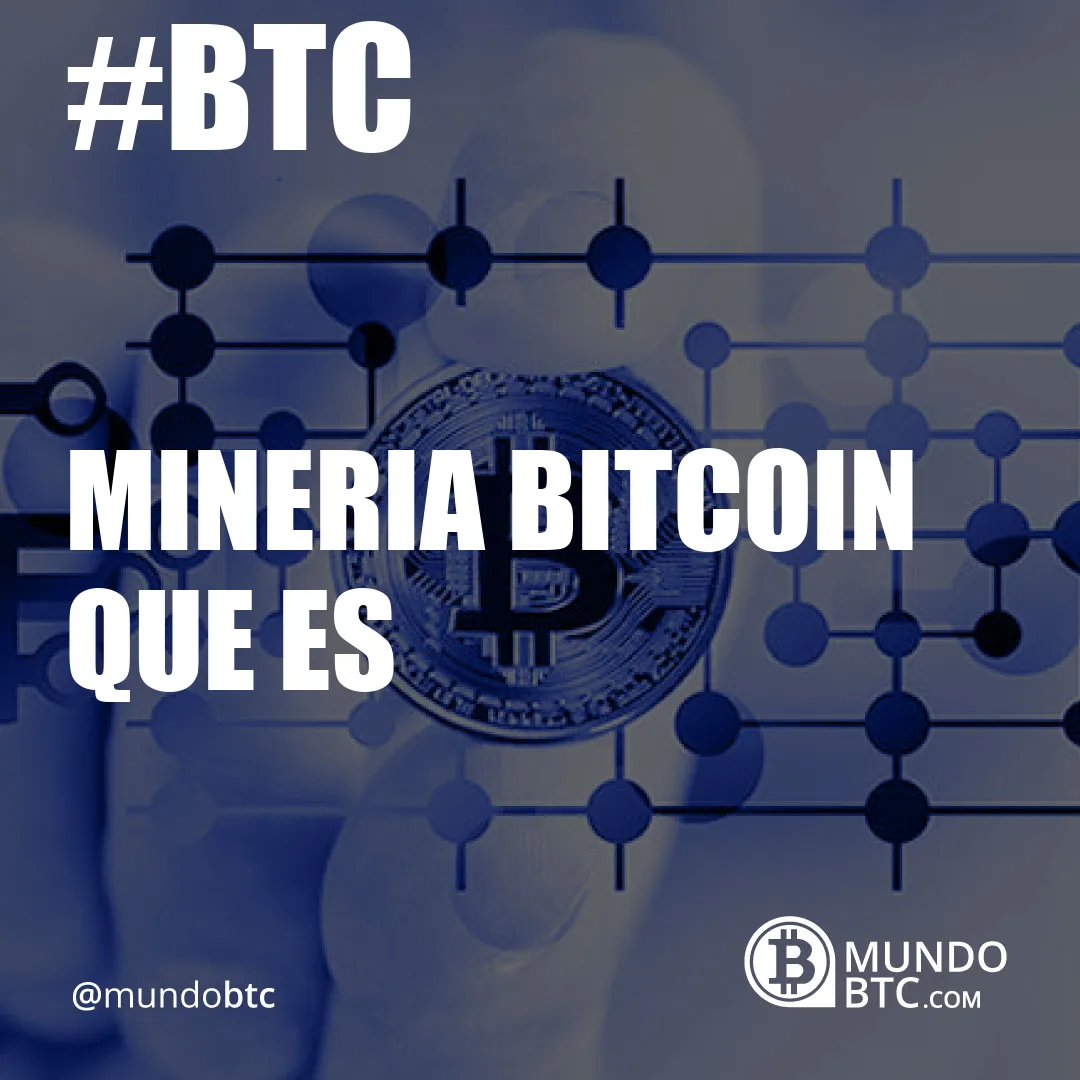 Mineria Bitcoin que es