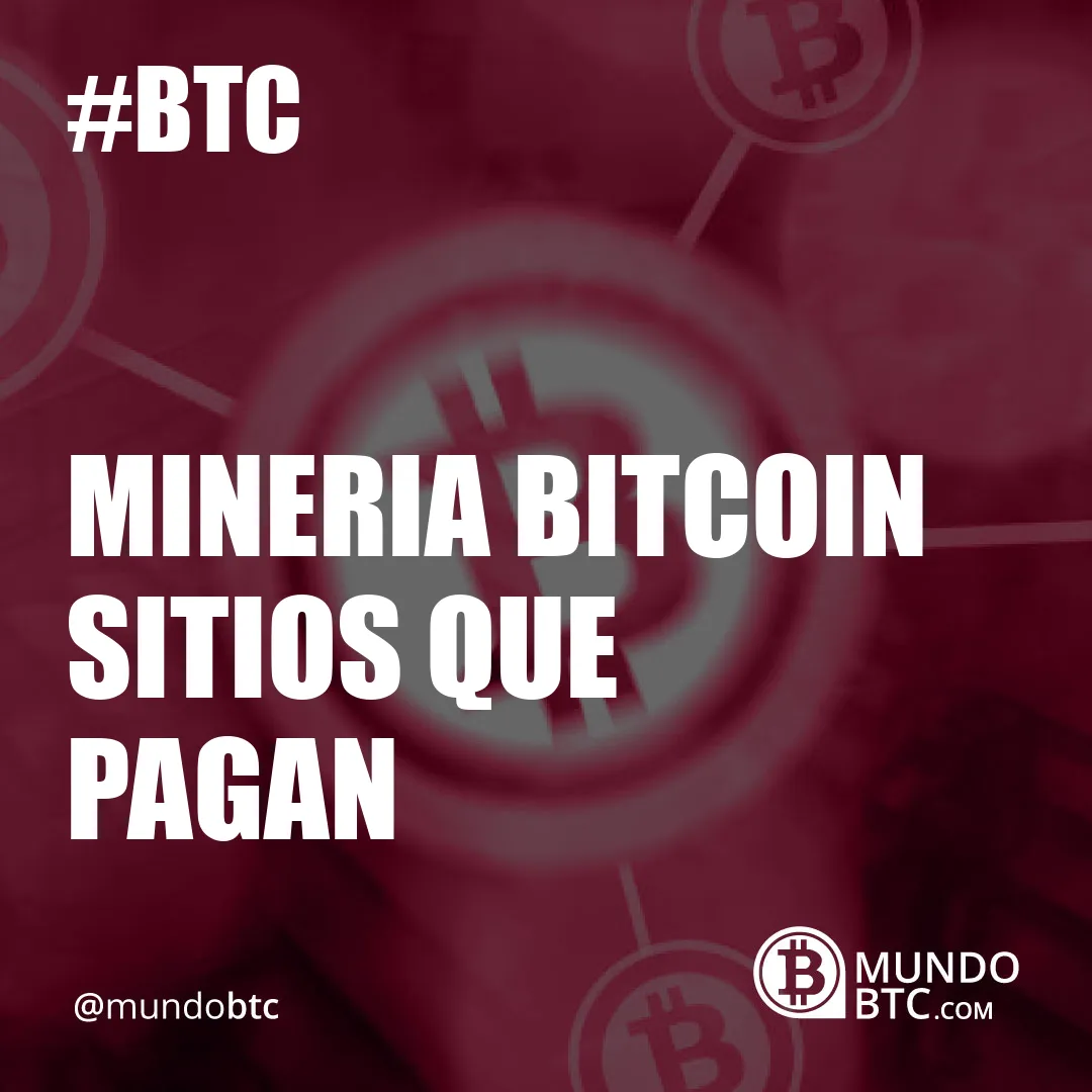 Mineria Bitcoin Sitios que Pagan