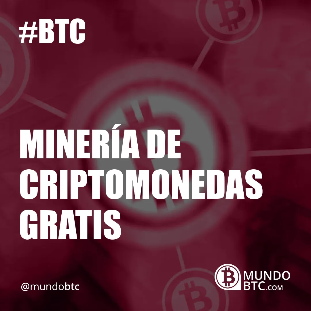 Mineria de Criptomonedas Gratis