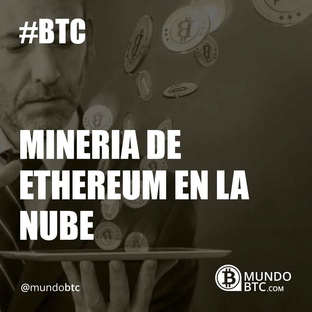 Mineria de Ethereum en la Nube