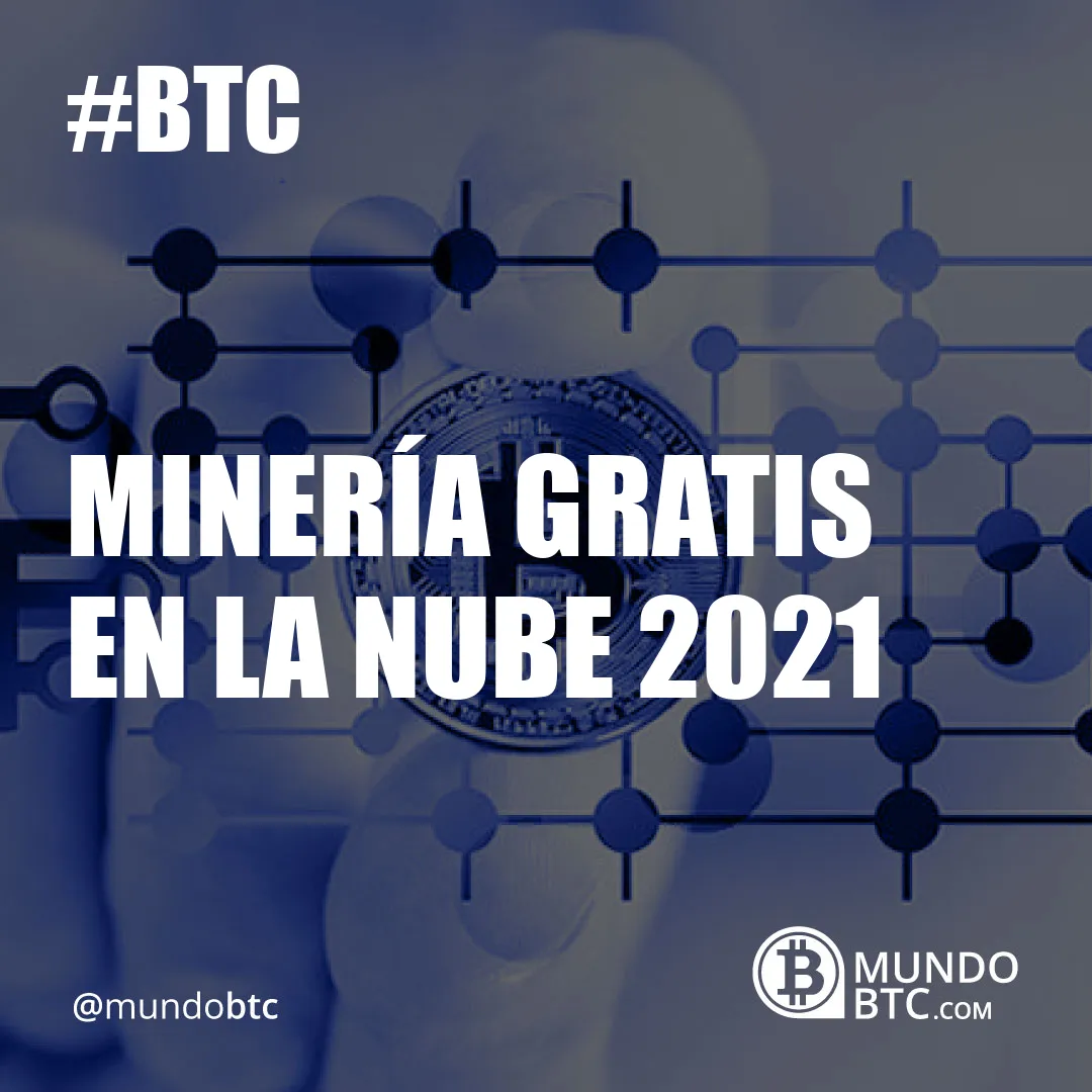 Minería Gratis en la Nube 2021