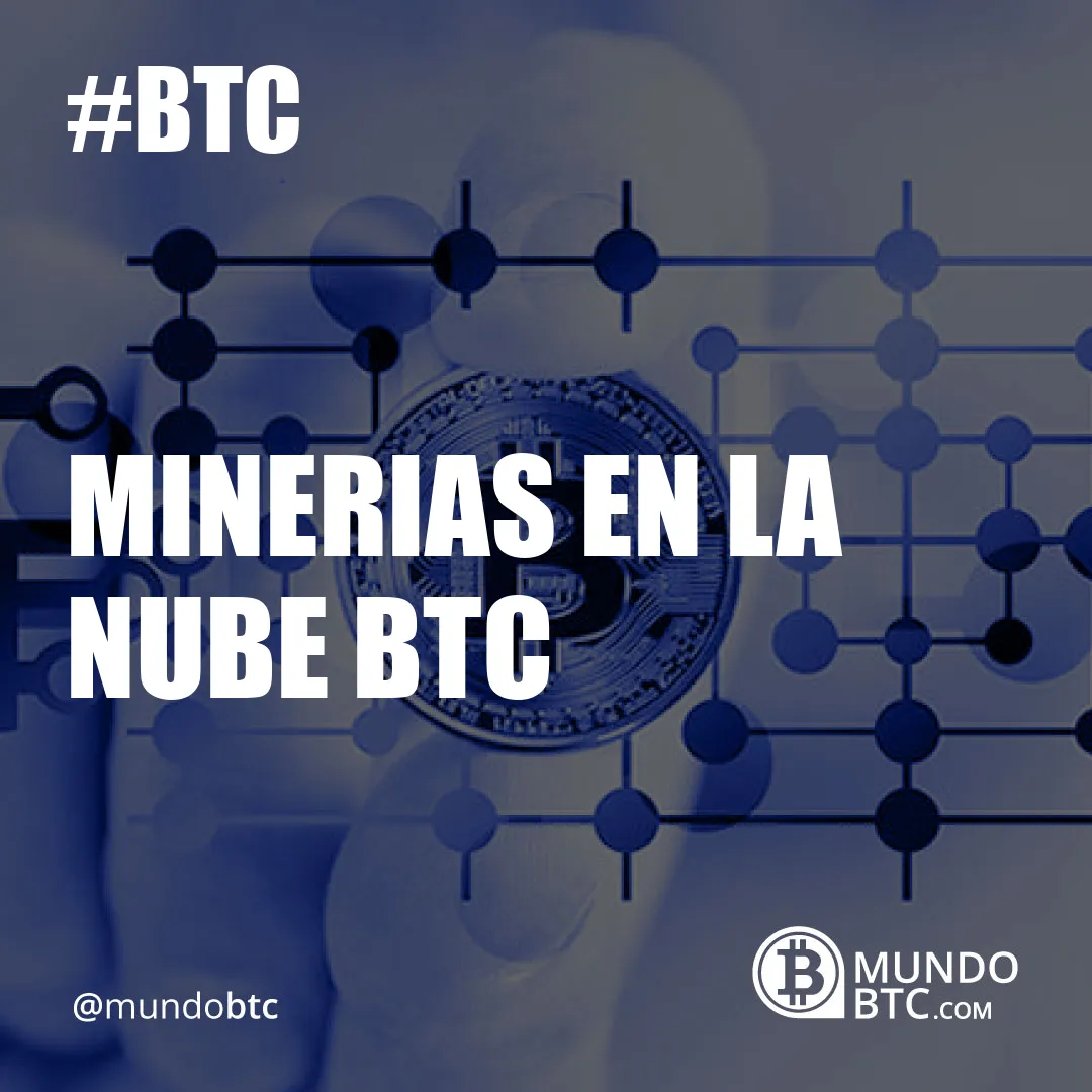 Minerias en la Nube Btc