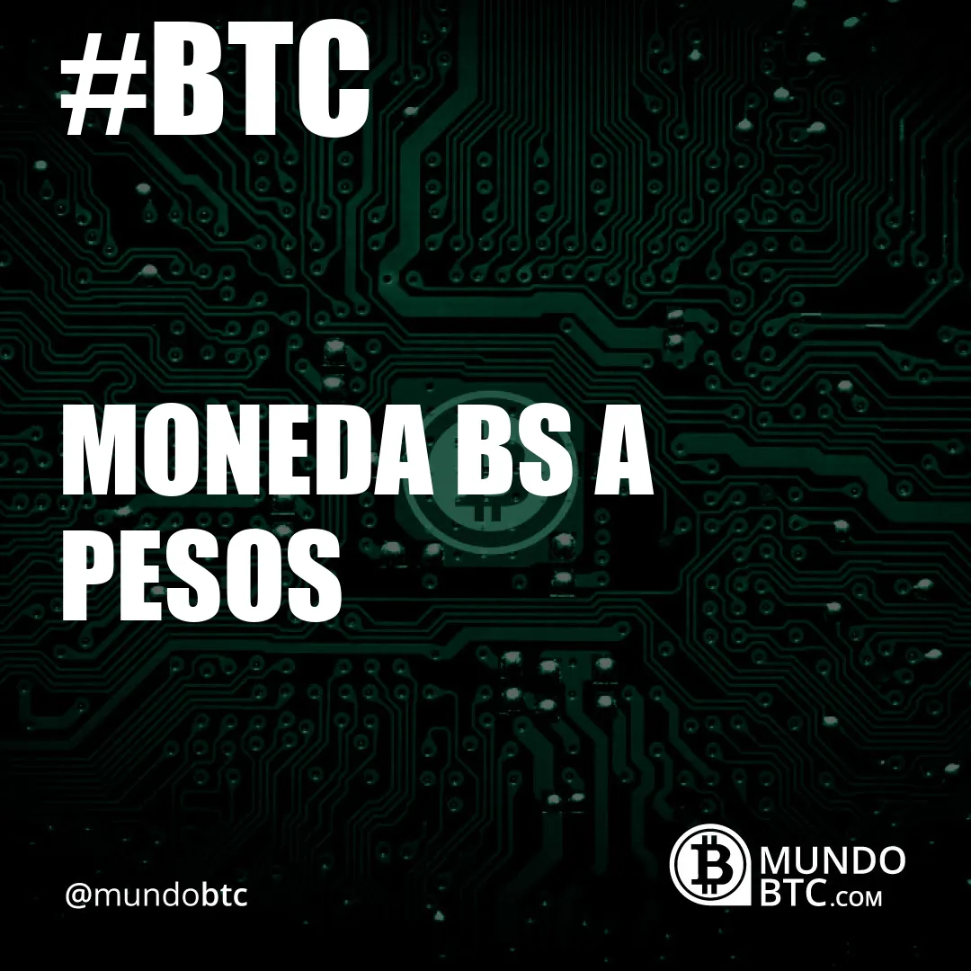 Moneda Bs a Pesos