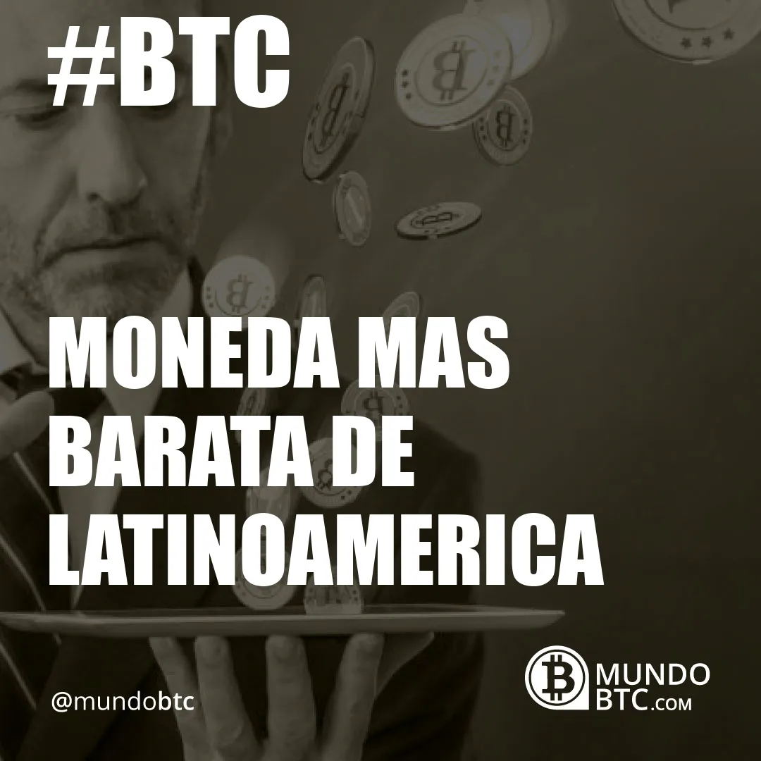 Moneda Mas Barata de Latinoamerica