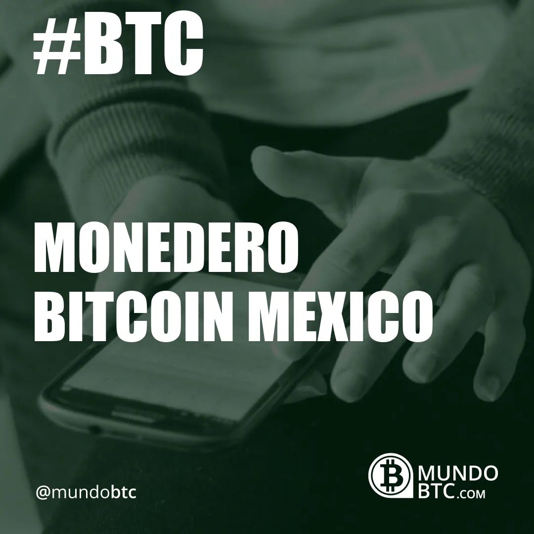 Monedero Bitcoin Mexico