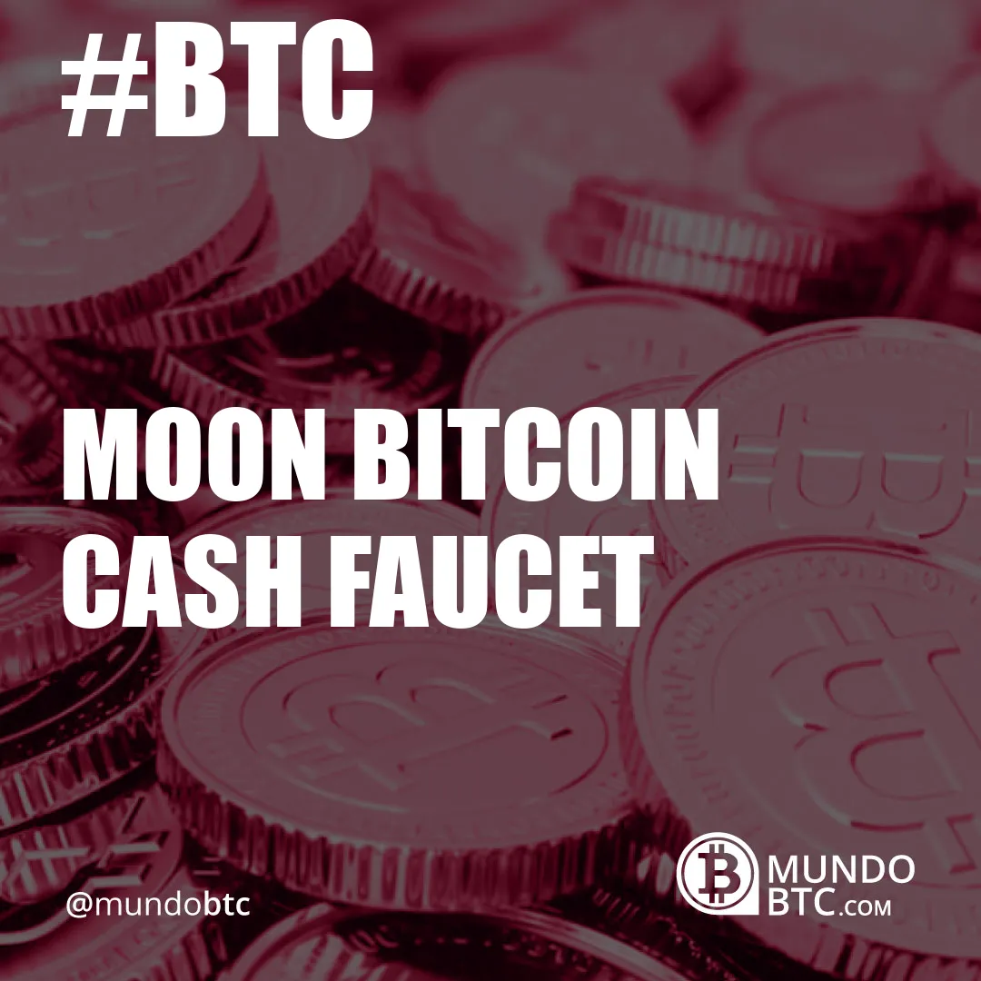 moon bitcoin cash faucet