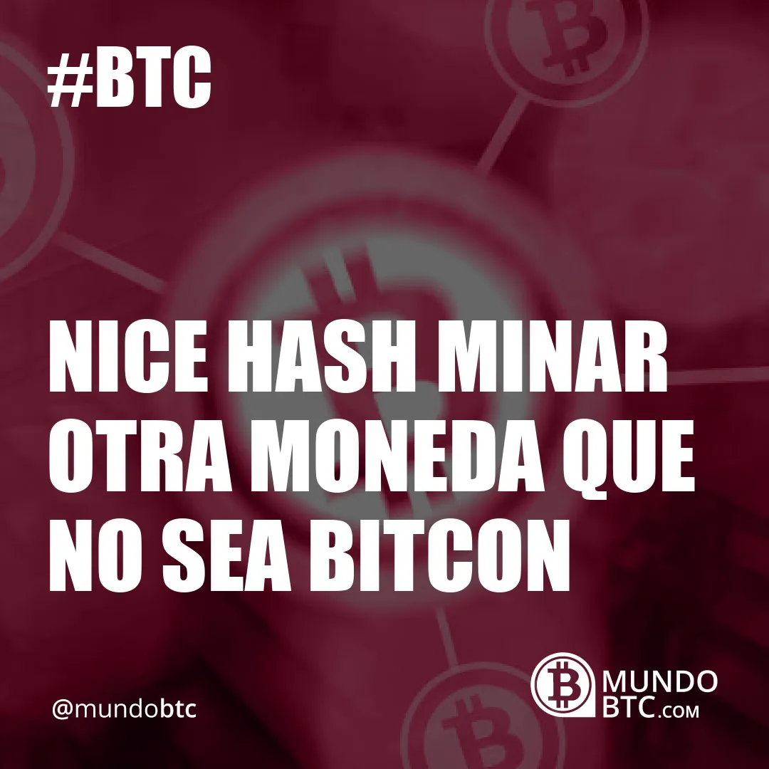 Nice Hash Minar Otra Moneda Que no Sea Bitcon