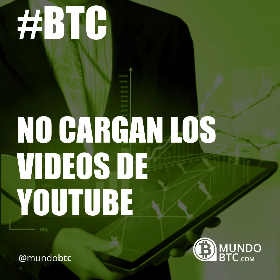 No Cargan Los Videos de Youtube