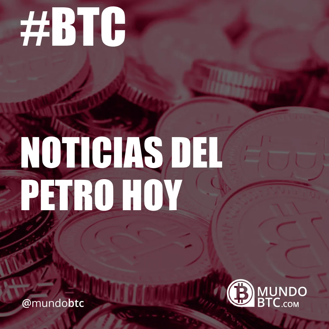 Noticias del Petro Hoy