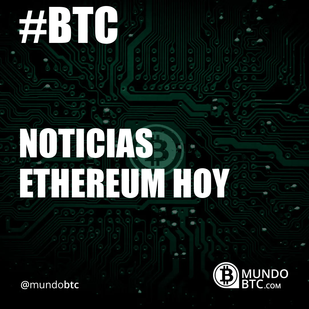 Noticias Ethereum Hoy