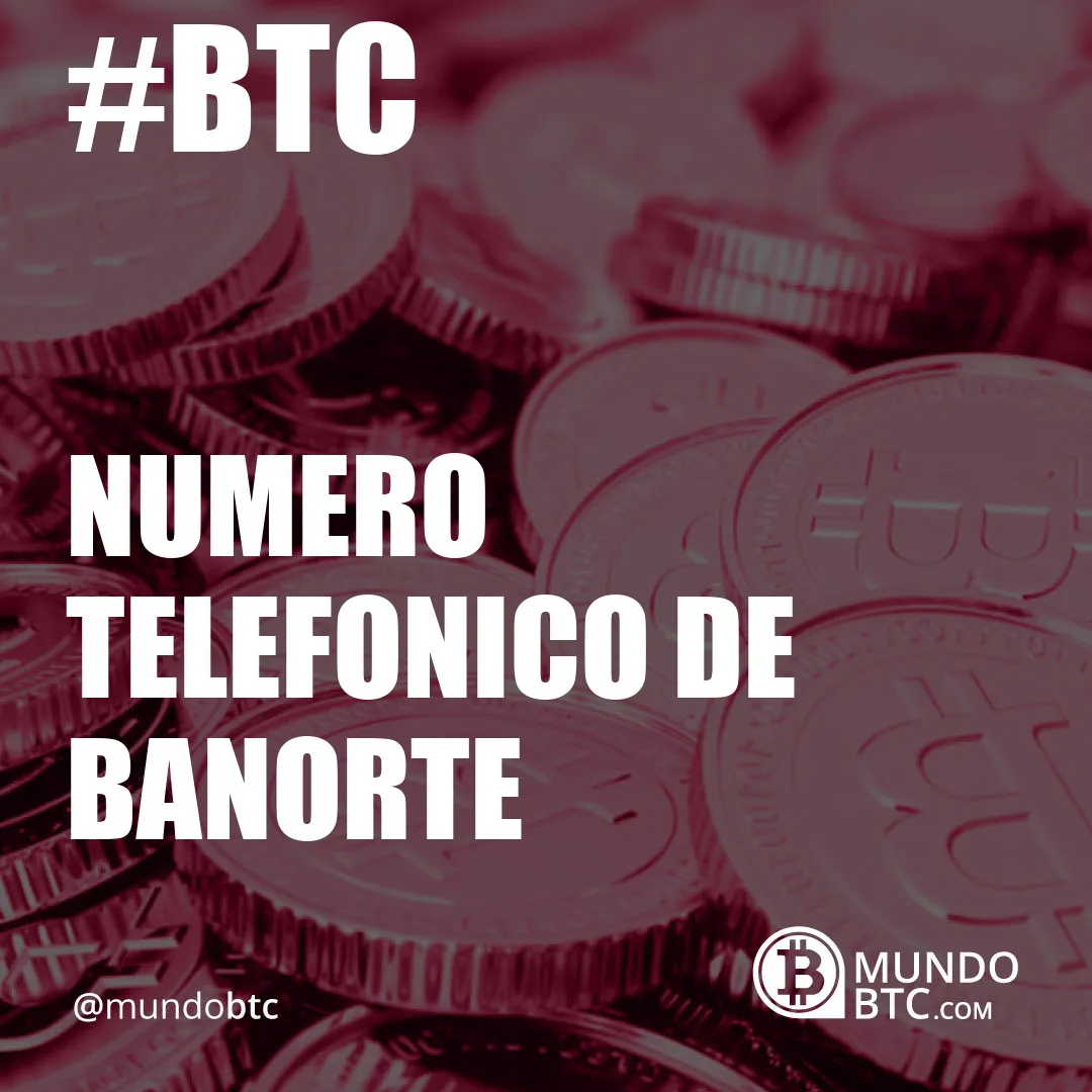 Numero Telefonico de Banorte