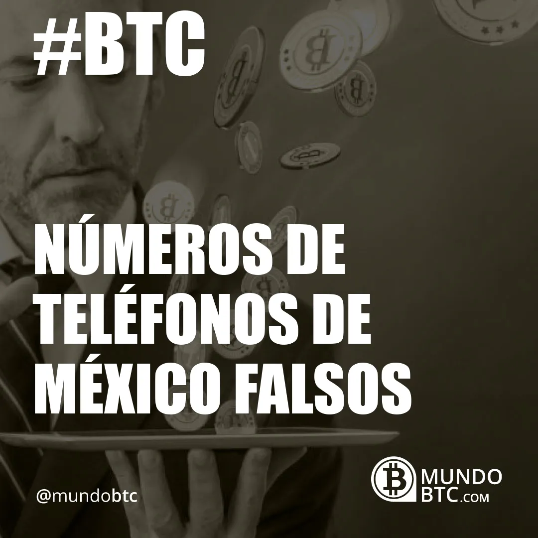 números de teléfonos de méxico falsos