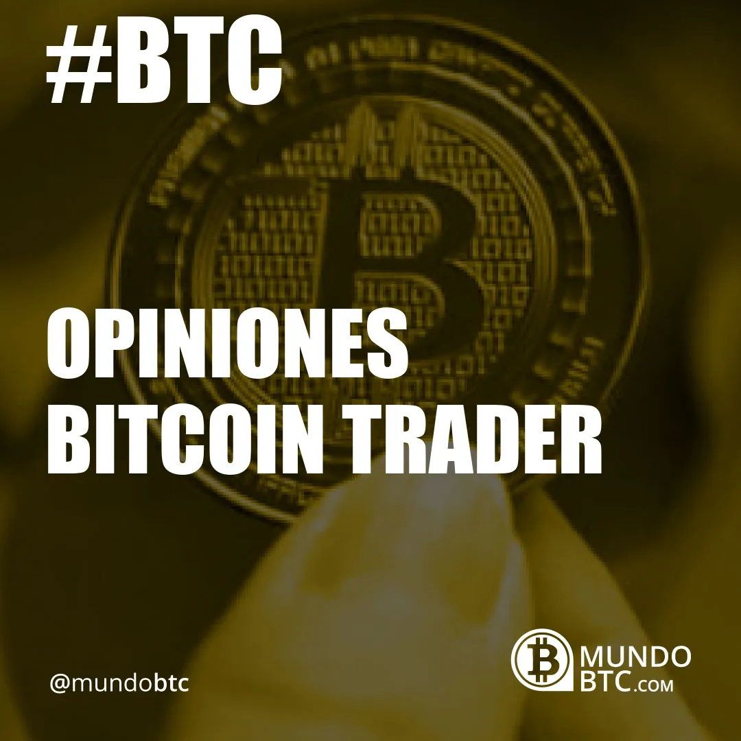 Opiniones Bitcoin Trader