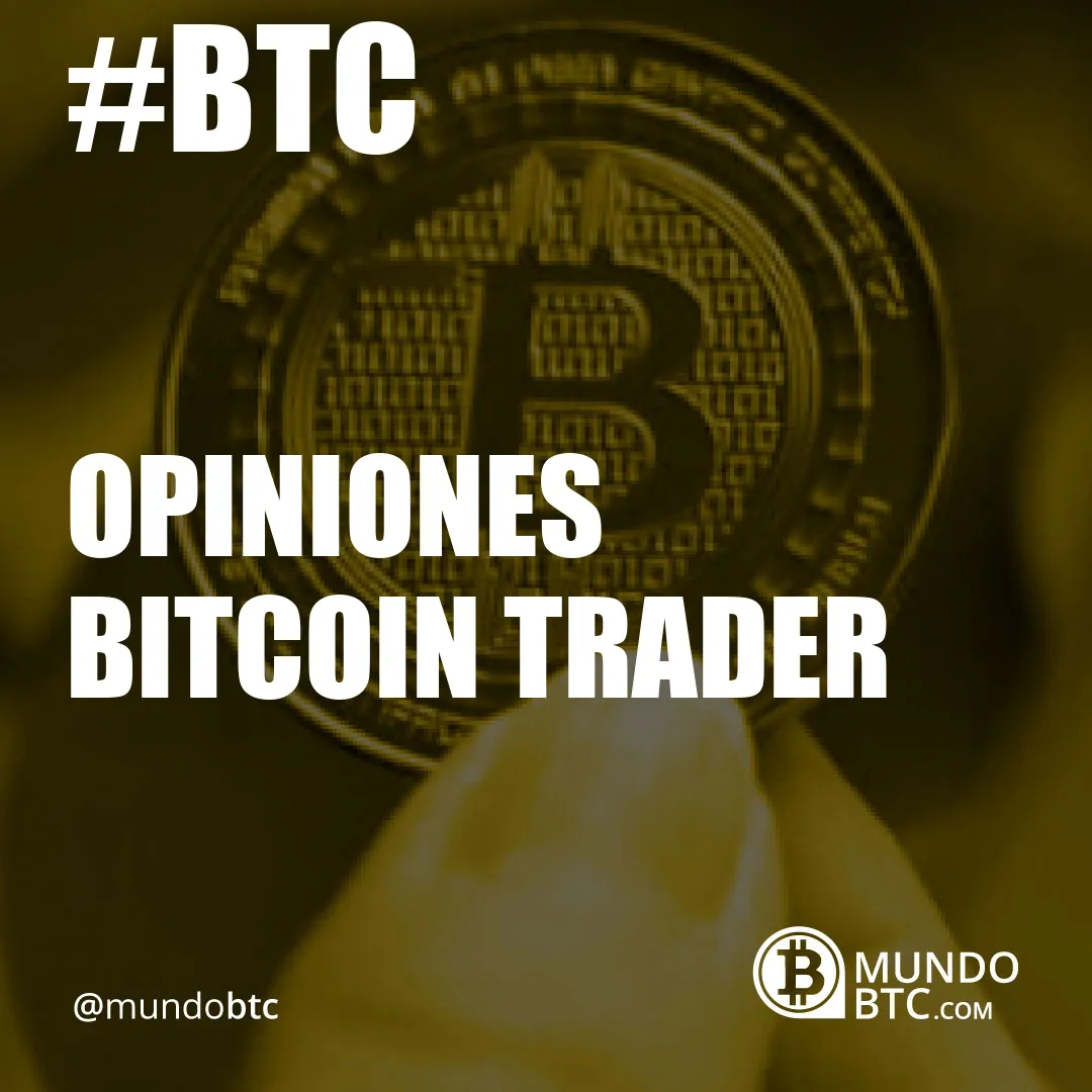 opiniones bitcoin trader