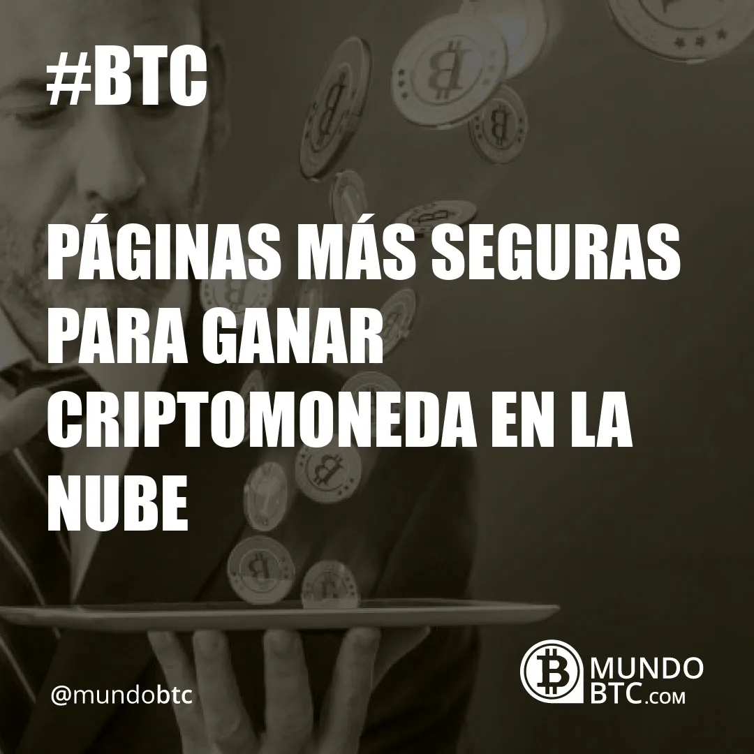 Páginas más seguras para ganar criptomoneda en la nube