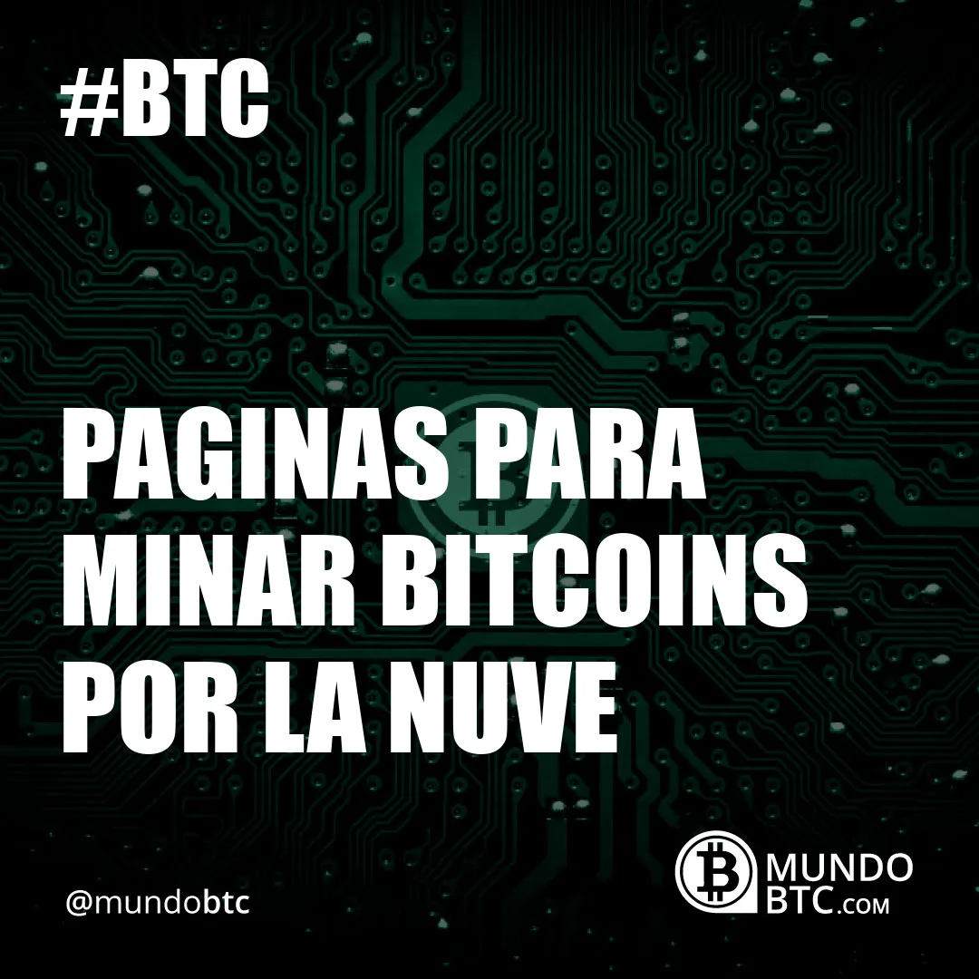 Paginas para Minar Bitcoins por la Nuve