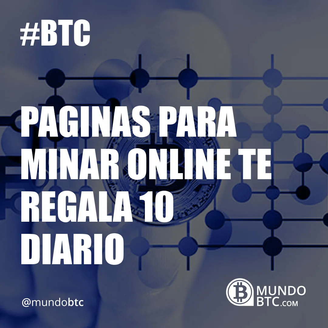 Paginas para Minar Online te Regala 10 Diario