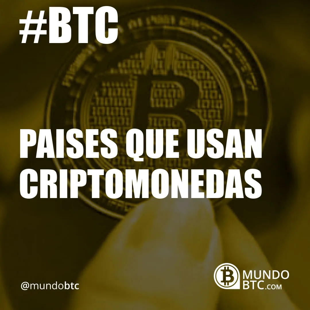 Paises que Usan Criptomonedas