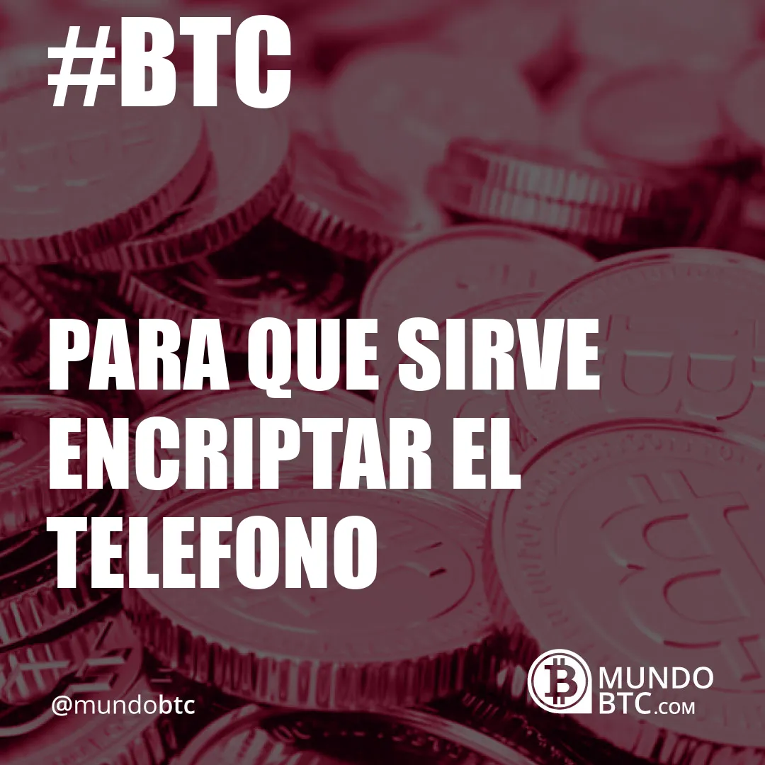 Para que Sirve Encriptar el Telefono