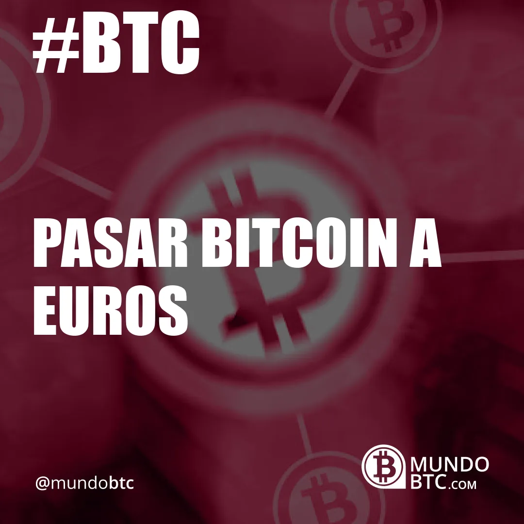 pasar bitcoin a euros